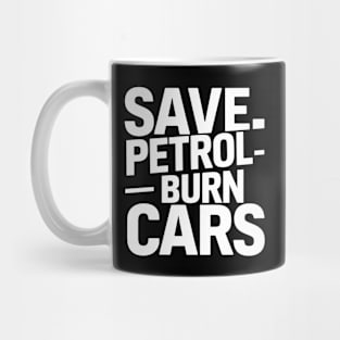 Save Petrol - Burn Cars Mug